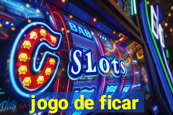 jogo de ficar